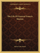 The Life of General Francis Marion