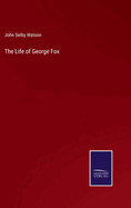 The Life of George Fox