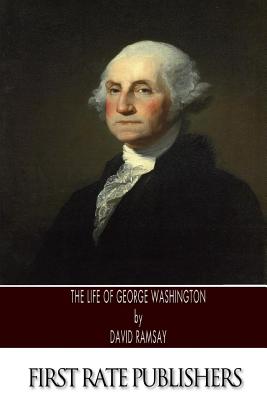 The Life of George Washington - Ramsay, David