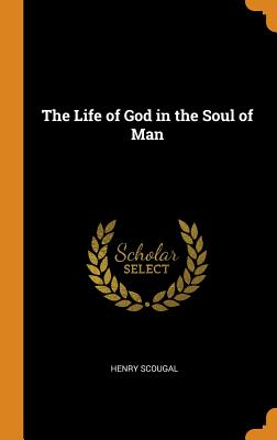 The Life of God in the Soul of Man - Scougal, Henry
