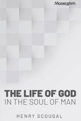 The Life of God in the Soul of Man - Scougal, Henry