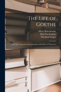 The Life of Goethe: 1788-1815. From the Italian Journey to the Wars of Liberation