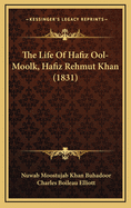 The Life of Hafiz Ool-Moolk, Hafiz Rehmut Khan (1831)