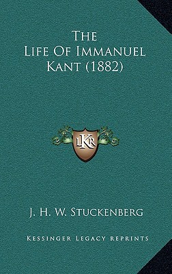 The Life Of Immanuel Kant (1882) - Stuckenberg, J H W