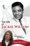The Life of Jackie Wilson: The Legacy Continues...