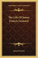 The Life of James Francis Leonard