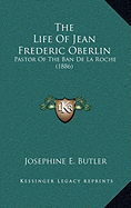 The Life Of Jean Frederic Oberlin: Pastor Of The Ban De La Roche (1886)