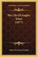 The Life Of Jenghiz Khan (1877)