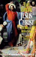 The Life of Jesus Christ and Biblical Revelations (Volume 2): From the Visions of Blessed Anne Catherine Emmerich Volume 2