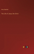 The Life of Jesus, the Christ