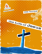 The Life of Jesus: Uncommon High School Group Study