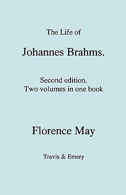 The Life of Johannes Brahms. Second edition, revised. (Volumes 1 and 2 in one book). (First published 1948). - May, Florence, and Travis & Emery (Notes by)