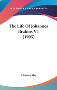 The Life Of Johannes Brahms V1 (1905)