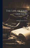 The Life of John Ericsson; Volume 1