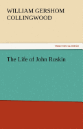 The Life of John Ruskin