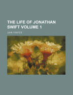 The Life of Jonathan Swift; Volume 1