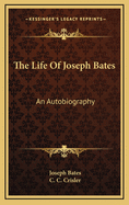 The Life of Joseph Bates: An Autobiography