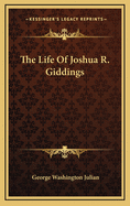 The Life of Joshua R. Giddings