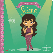 The Life of / La Vida de Selena: A Bilingual Picture Book Biography