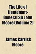 The Life of Lieutenant-General Sir John Moore; Volume 2