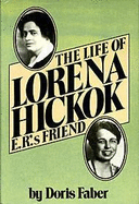 The life of Lorena Hickok : E. R.'s friend - Faber, Doris