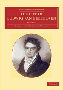 The Life of Ludwig Van Beethoven Volume 1