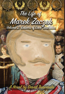 The Life of Marek Zaczek Volume 2: Embers of Love and War