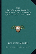 The Life Of Mary Baker G. Eddy And The History Of Christian Science (1909)