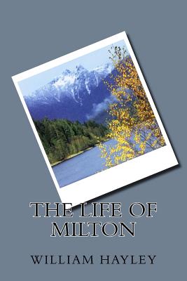 The Life of Milton - Hayley, William