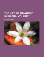 The Life of Miyamoto Musashi; Volume 1