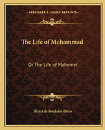 The Life of Mohammad: Or the Life of Mahomet