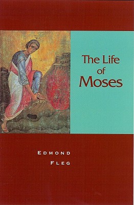 The Life of Moses - Fleg, Edmond, and Sand, Faith A, and Haden-Guest, Stephen L (Translated by)