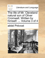 The Life of Mr. Cleveland Natural Son of Oliver Cromwell. Written by Himself. ... Volume 3 of 4
