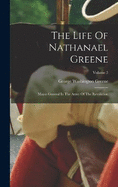 The Life Of Nathanael Greene: Major-general In The Army Of The Revolution; Volume 3