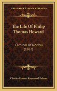 The Life of Philip Thomas Howard: Cardinal of Norfolk (1867)