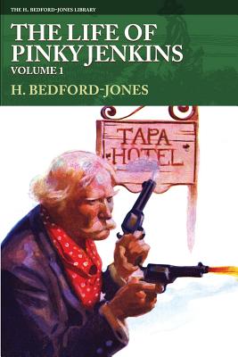 The Life of Pinky Jenkins, Volume 1 - Bedford-Jones, H