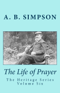 The Life of Prayer: The Heritage Series Volume Six