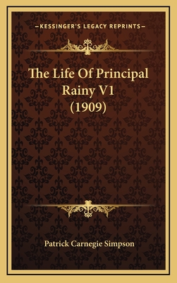 The Life of Principal Rainy V1 (1909) - Simpson, Patrick Carnegie