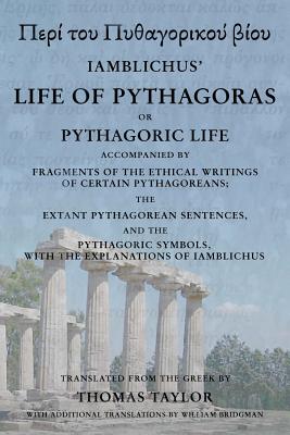 The Life of Pythagoras, or Pythagoric Life: Accompanied by Fragments of the Writings of the Pythagoreans - Taylor, Thomas, MB, Bs, Facs, Facg