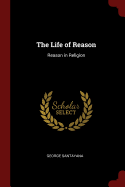 The Life of Reason: Reason in Religion