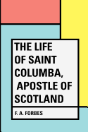 The Life of Saint Columba, Apostle of Scotland