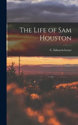 The Life of Sam Houston - Lester, C Edwards