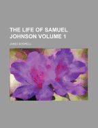 The Life of Samuel Johnson Volume 1