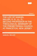 The Life of Samuel Miller, D. D., LL. D.: Second Professor in the Theological Seminary of the Presbyterian Church, at Princeton, New Jersey; Volume 2