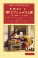 The Life of Sir David Wilkie: With his Journals, Tours, and Critical Remarks on Works of Art
