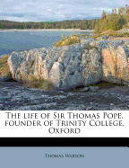 The Life of Sir Thomas Pope, Founder of Trinity College, Oxford