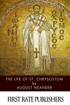 The Life of St. Chrysostom - Neander, August