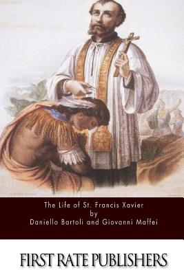 The Life of St. Francis Xavier - Maffei, Giovanni, and Faber, Frederick William (Translated by), and Bartoli, Daniello