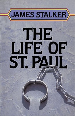 The Life of St. Paul - Stalker, James, and White, Wilbert W (Foreword by)