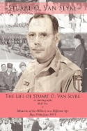 The Life of Stuart O. Van Slyke an Autobiography: Book Two: Memories of the Military in a Different Age May 1946-June 1957 - Van Slyke, Stuart O